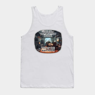This is the war room Tank Top